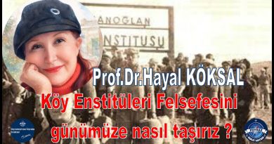 KÖY ENSTİTÜLERİ FELSEFESİNİ GÜNÜMÜZE NASIL TAŞIRIZ? – PROF. DR. HAYAL KÖKSAL
