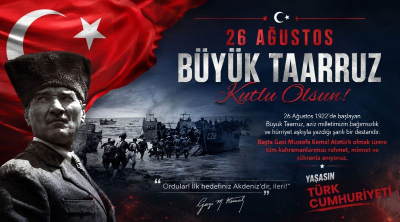 BÜYÜK TAARRUZUN 104. YILI KUTLU OLSUN BÜYÜK TAARRUZUN 104. YILI KUTLU OLSUN