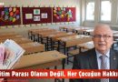 DEVLET OKULLARI GÜÇLENDİRİLMELİ, FIRSAT EŞİTLİĞİ SAĞLANMALIDIR