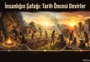 İNSANLIĞIN ŞAFAĞI: TAŞTAN DEMİRE TARİH ÖNCESİ DEVİRLER